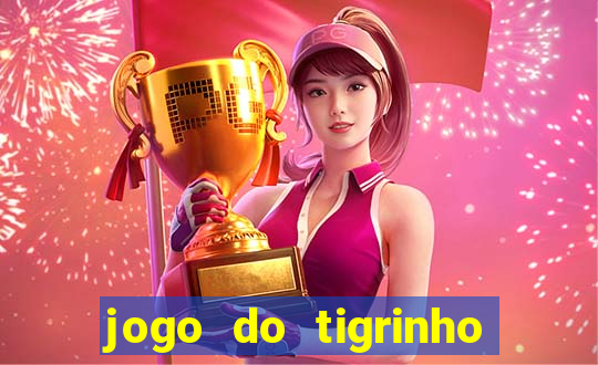 jogo do tigrinho link oficial