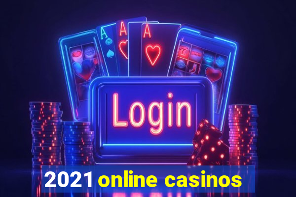 2021 online casinos