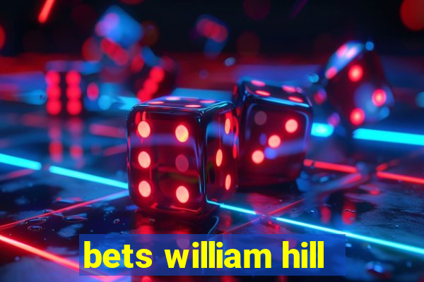 bets william hill