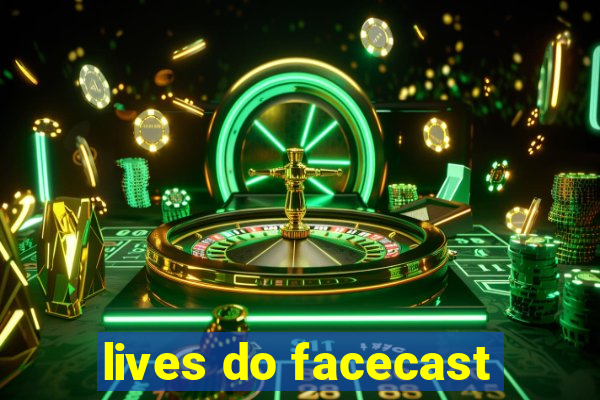 lives do facecast