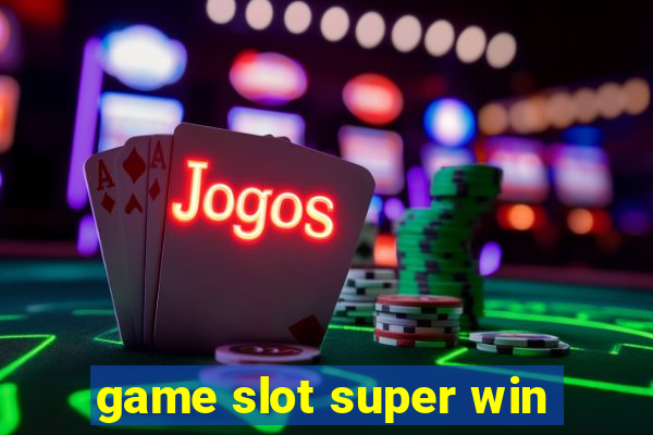 game slot super win