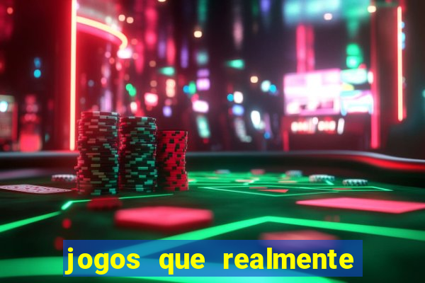 jogos que realmente ganha dinheiro de verdade