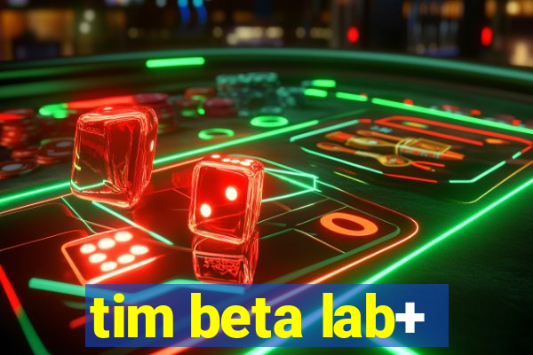 tim beta lab+