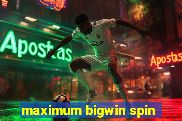 maximum bigwin spin