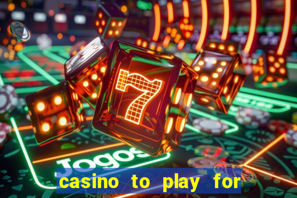 casino to play for real money