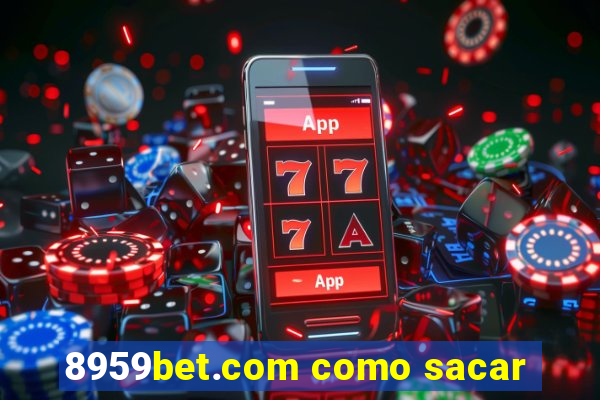 8959bet.com como sacar