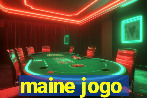 maine jogo