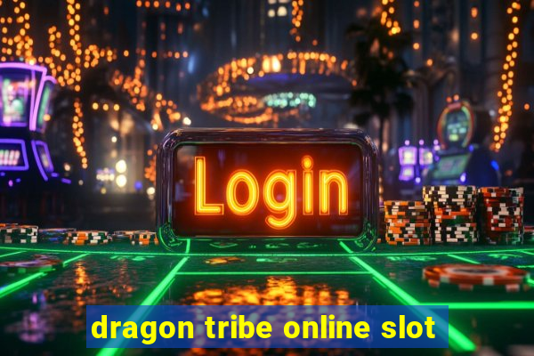 dragon tribe online slot