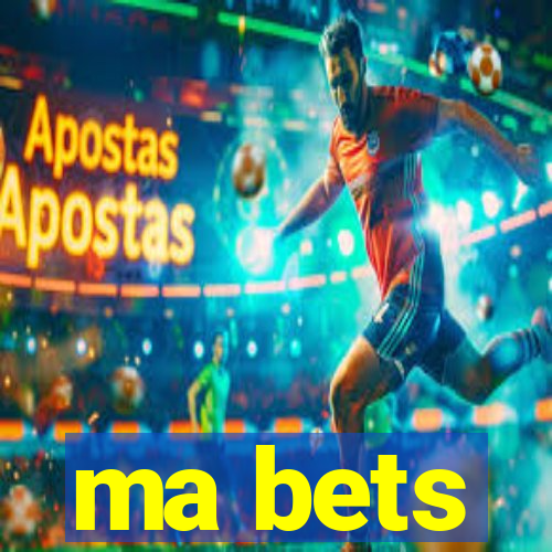 ma bets