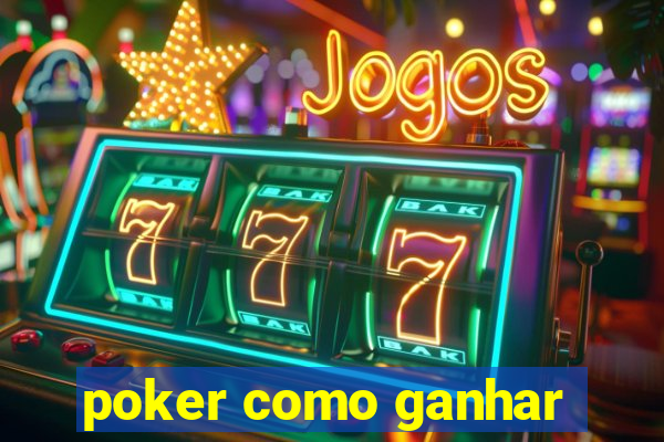 poker como ganhar