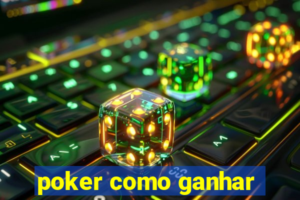 poker como ganhar