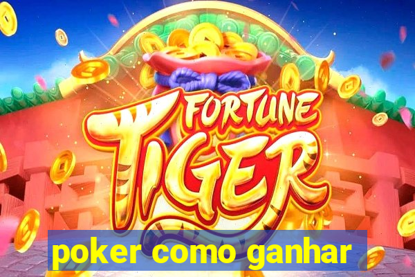 poker como ganhar