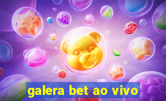 galera bet ao vivo