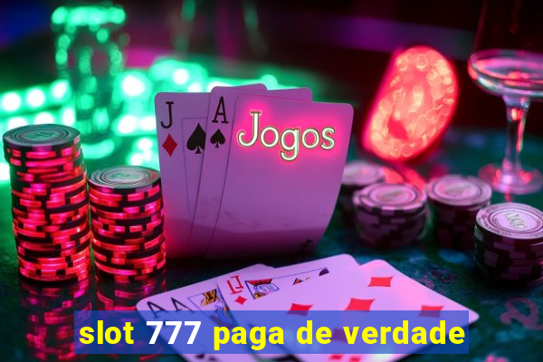 slot 777 paga de verdade