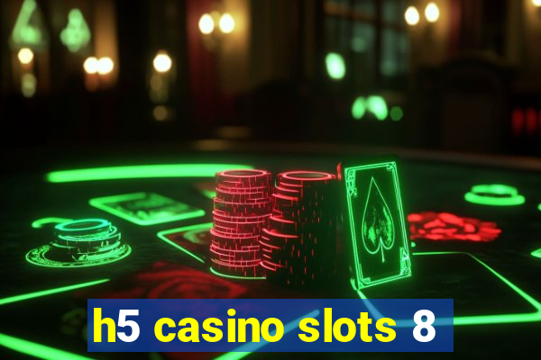 h5 casino slots 8