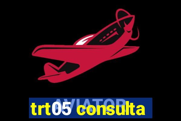 trt05 consulta