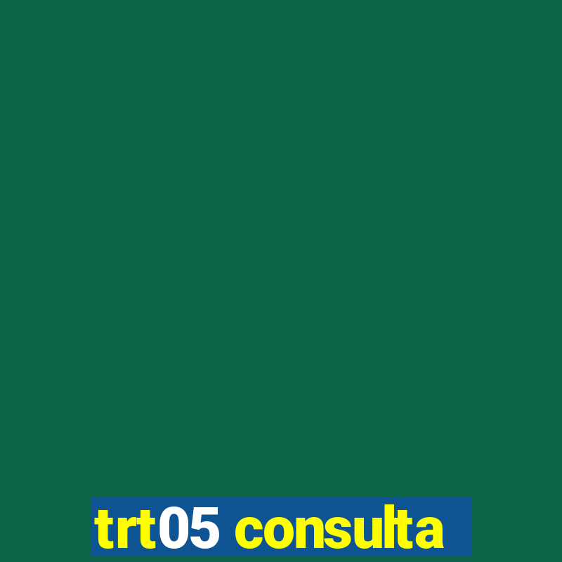 trt05 consulta