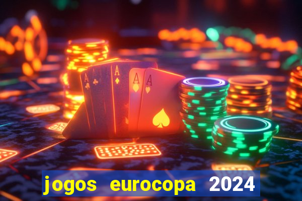 jogos eurocopa 2024 onde assistir