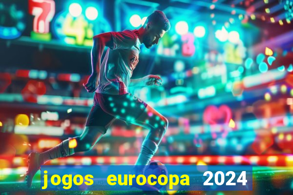 jogos eurocopa 2024 onde assistir