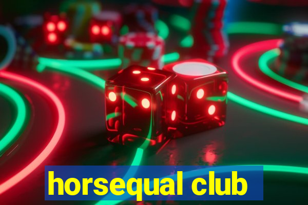 horsequal club