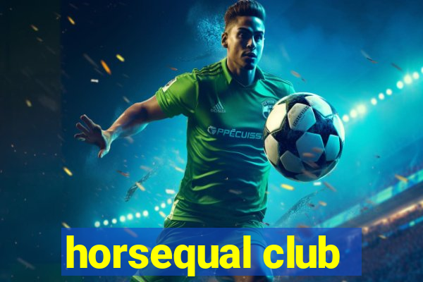 horsequal club