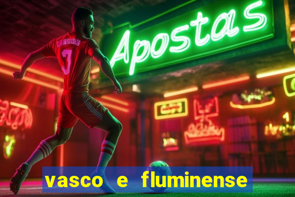 vasco e fluminense ao vivo