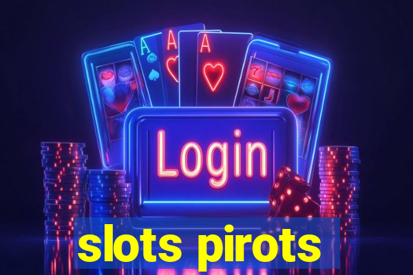 slots pirots