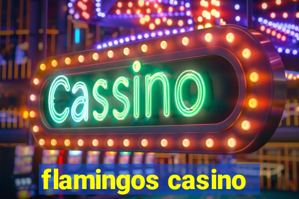 flamingos casino