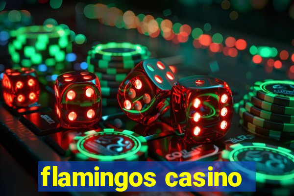 flamingos casino