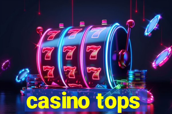 casino tops