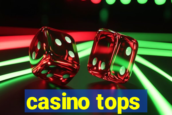 casino tops