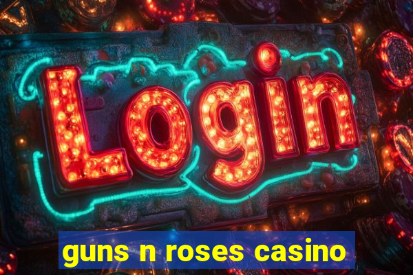 guns n roses casino