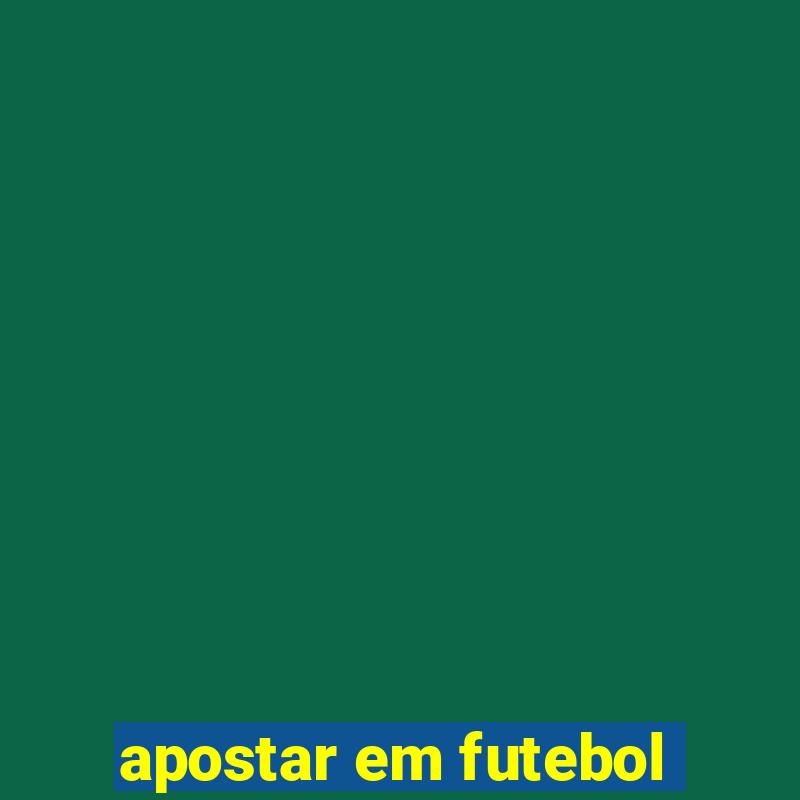 apostar em futebol