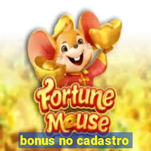 bonus no cadastro