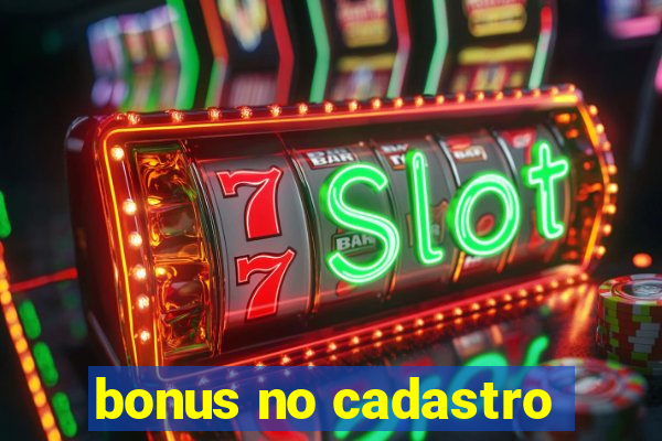 bonus no cadastro