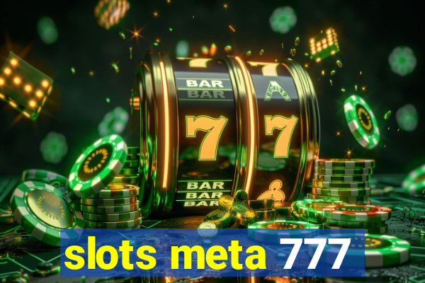 slots meta 777