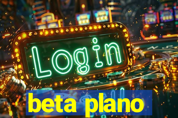 beta plano