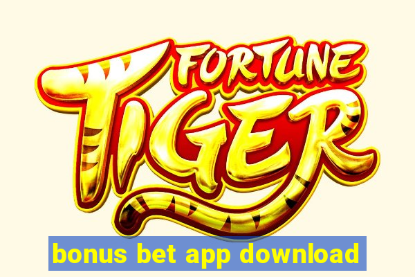 bonus bet app download