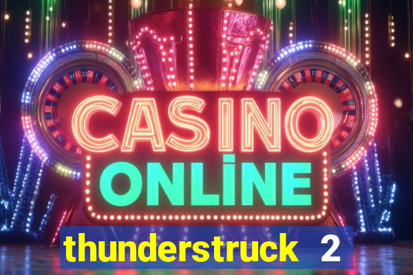 thunderstruck 2 online slot