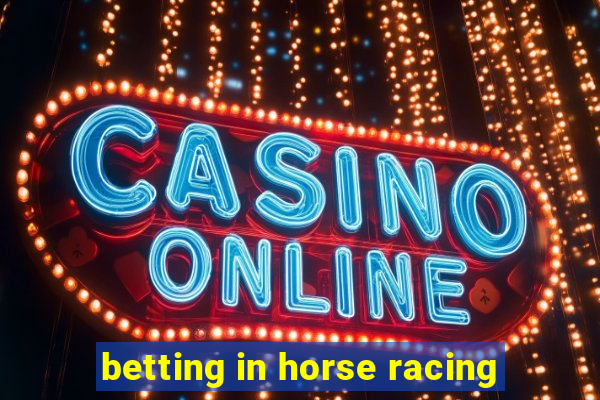 betting in horse racing