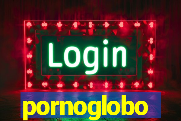 pornoglobo