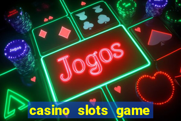 casino slots game real money