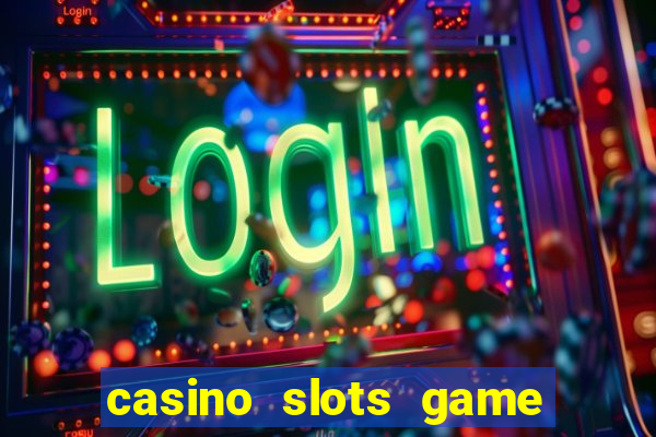 casino slots game real money