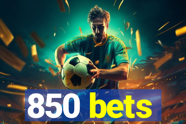 850 bets