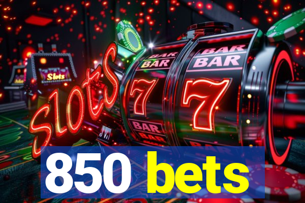 850 bets