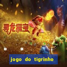 jogo do tigrinho onde jogar