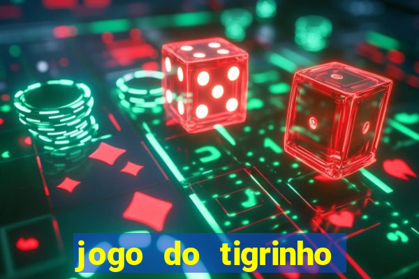 jogo do tigrinho onde jogar