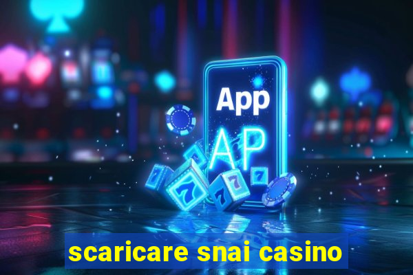 scaricare snai casino