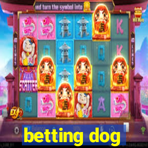 betting dog