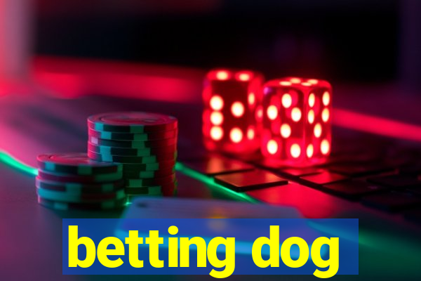 betting dog